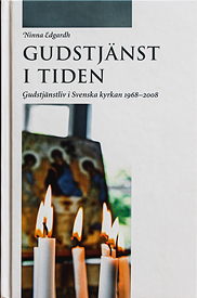Gudstjänst i tiden. Gudstjänstliv i Svenska kyrkan 1968-2008.