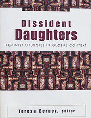 Dissident Daughters; Feminist Liturgies in Global Context.