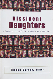 Dissident Daughters; Feminist Liturgies in Global Context.