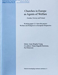 Churches in Europe as Agents of Welfare – Sweden, Norway and Finland. Working Paper 2:1 from the project Welfare and Religion in a European Perspective.